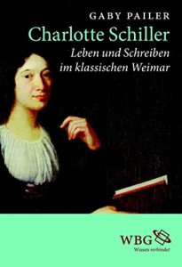 Baixar Charlotte Schiller: Leben und Schreiben im klassischen Weimar (German Edition) pdf, epub, eBook