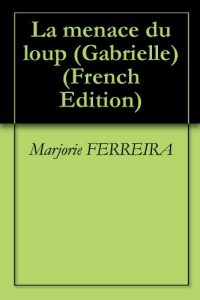 Baixar La menace du loup (Gabrielle t. 2) (French Edition) pdf, epub, eBook