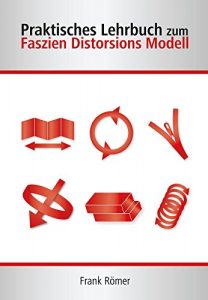 Baixar Praktisches Lehrbuch zum Faszien Distorsions Modell (German Edition) pdf, epub, eBook
