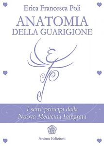 Baixar Anatomia della Guarigione: I sette principi della Nuova Medicina Integrata pdf, epub, eBook