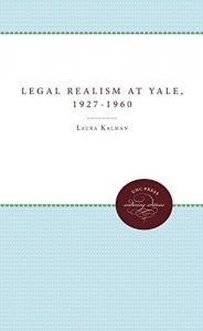 Baixar Legal Realism at Yale, 1927-1960 (Studies in Legal History) pdf, epub, eBook