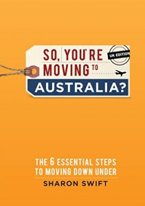 Baixar So, you’re moving to Australia?: The 6 essential steps to moving Down Under – UK edition (English Edition) pdf, epub, eBook