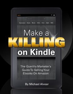 Baixar Make A Killing On Kindle (Without Blogging, Facebook Or Twitter).  The Guerilla Marketer’s Guide To Selling Ebooks On Amazon (English Edition) pdf, epub, eBook
