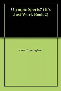 Baixar Olympic Sports? (It’s Just Work Book 2) (English Edition) pdf, epub, eBook