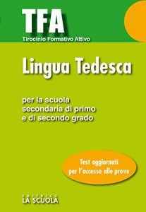 Baixar TFA – Lingua tedesca: Test di ingresso per la prova di Lingua Tedesca Per la Scuola Secondaria di Primo e di Secondo grado (Test e Concorsi) pdf, epub, eBook