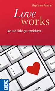 Baixar Love works: Job und Liebe gut vereinbaren pdf, epub, eBook