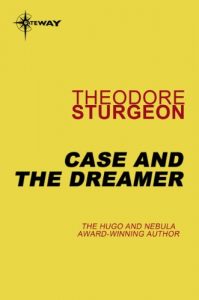 Baixar Case and the Dreamer (The Complete Stories of Theodore Sturgeon Book 13) (English Edition) pdf, epub, eBook