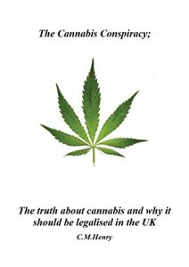 Baixar The Cannabis Conspiracy: The truth about cannabis and why it should be legalized in the UK (English Edition) pdf, epub, eBook