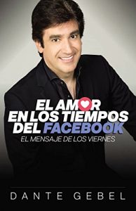Baixar El amor en los tiempos del Facebook: El mensaje de los viernes pdf, epub, eBook