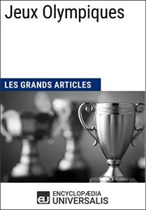 Baixar Jeux Olympiques (Les Grands Articles): (Les Grands Articles d’Universalis) (French Edition) pdf, epub, eBook