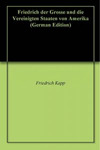 Baixar Friedrich der Grosse und die Vereinigten Staaten von Amerika (German Edition) pdf, epub, eBook