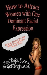 Baixar How to Attract Women with One Dominant Facial Expression (English Edition) pdf, epub, eBook