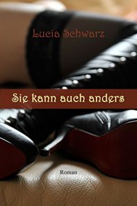 Baixar Sie kann auch anders: erotisch-satirischer Roman (German Edition) pdf, epub, eBook