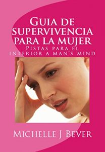 Baixar Guia de supervivencia para la mujer: Pistas para el interior a man’s mind (Spanish Edition) pdf, epub, eBook