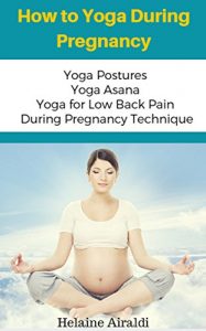 Baixar How to Yoga During Pregnancy: Yoga Postures Yoga Asana Yoga for Low Back Pain During Pregnancy Technique (English Edition) pdf, epub, eBook