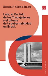 Baixar Lula, el Partido de los Trabajadores y el dilema de gobernabilidad en Brasil pdf, epub, eBook