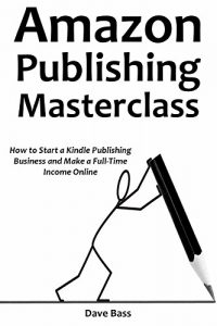 Baixar AMAZON PUBLISHING MASTERCLASS: How to Start a Kindle Publishing Business and Make a Full-Time Income Online  (2 in 1 bundle) (English Edition) pdf, epub, eBook