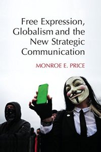 Baixar Free Expression, Globalism, and the New Strategic Communication pdf, epub, eBook