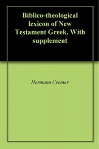 Baixar Biblico-theological lexicon of New Testament Greek. With supplement (English Edition) pdf, epub, eBook