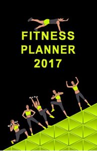 Baixar Fitness Planner 2017: Diary Calendar Notebook (English Edition) pdf, epub, eBook