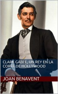 Baixar Clark Gable, un Rey en la corte de Hollywood (Spanish Edition) pdf, epub, eBook