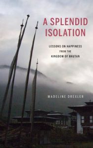 Baixar A Splendid Isolation: Lessons on Happiness from the Kingdom of Bhutan (English Edition) pdf, epub, eBook