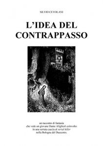 Baixar L’idea del contrappasso: Un racconto di fantasia che vede un giovane Dante Alighieri coinvolto in una serrata caccia al serial killer nella Bologna del Duecento (Italian Edition) pdf, epub, eBook