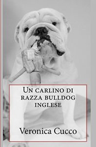 Baixar Un carlino di razza bulldog inglese (La Bullite Acuta Vol. 3) (Italian Edition) pdf, epub, eBook