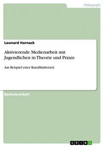 Baixar Aktivierende Medienarbeit mit Jugendlichen in Theorie und Praxis: Am Beispiel einer Kurzfilmfreizeit pdf, epub, eBook