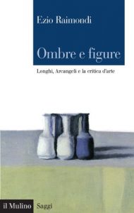 Baixar Ombre e figure: Longhi, Arcangeli e la critica d’arte (Saggi) pdf, epub, eBook