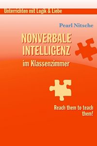 Baixar Nonverbale Intelligenz im Klassenzimmer: Reach them to teach them! (German Edition) pdf, epub, eBook