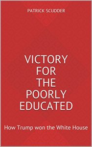 Baixar Victory for the Poorly Educated: How Trump won the White House (English Edition) pdf, epub, eBook