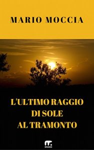 Baixar L’ultimo raggio di sole al tramonto (Italian Edition) pdf, epub, eBook