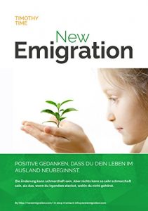 Baixar Neue Emigration: POSITIVE GEDANKEN, DASS DU DEIN LEBEN IM AUSLAND NEUBEGINNST! (German Edition) pdf, epub, eBook