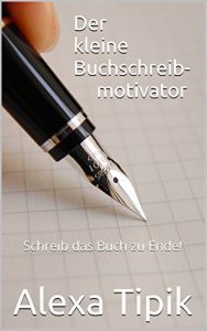 Baixar Der kleine Buchschreibmotivator: Schreib das Buch zu Ende! (German Edition) pdf, epub, eBook