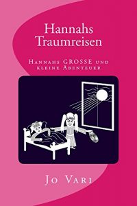 Baixar Hannahs Traumreisen: Hannahs GROSSE und kleine Abenteuer (German Edition) pdf, epub, eBook
