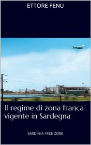 Baixar Il regime di zona franca vigente in Sardegna: SARDINIA FREE ZONE (Italian Edition) pdf, epub, eBook