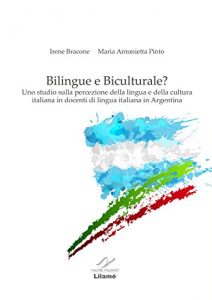 Baixar BILINGUE e BICULTURALE: Uno studio sulla percezione della lingua e della cultura italiana in docenti di lingua italiana in Argentina (Italian Edition) pdf, epub, eBook