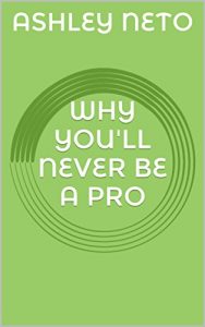 Baixar WHY YOU’LL NEVER BE A PRO (English Edition) pdf, epub, eBook