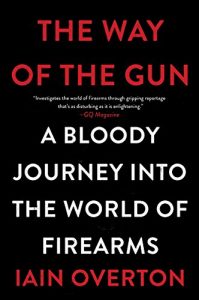 Baixar The Way of the Gun: A Bloody Journey into the World of Firearms pdf, epub, eBook