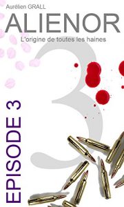 Baixar ALIENOR : EPISODE 3: L’origine de toutes les haines (French Edition) pdf, epub, eBook