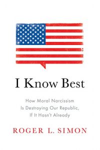 Baixar I Know Best: How Moral Narcissism Is Destroying Our Republic, If It Hasn’t Already pdf, epub, eBook