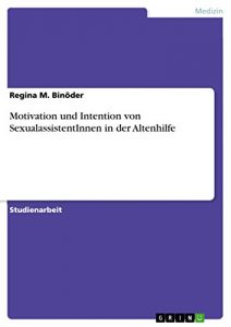 Baixar Motivation und Intention von SexualassistentInnen in der Altenhilfe pdf, epub, eBook