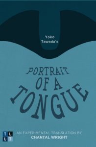 Baixar Yoko Tawada’s Portrait of a Tongue: An Experimental Translation by Chantal Wright (Literary Translation) pdf, epub, eBook