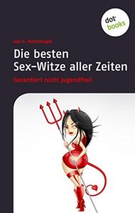 Baixar Die besten Sex-Witze aller Zeiten: Garantiert nicht jungendfrei! pdf, epub, eBook