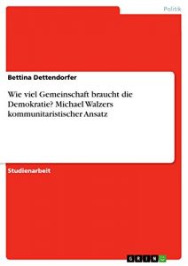 Baixar Wie viel Gemeinschaft braucht die Demokratie? Michael Walzers kommunitaristischer Ansatz pdf, epub, eBook