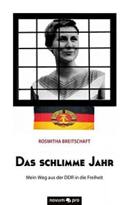 Baixar Das schlimme Jahr: Mein Weg aus der DDR in die Freiheit (German Edition) pdf, epub, eBook