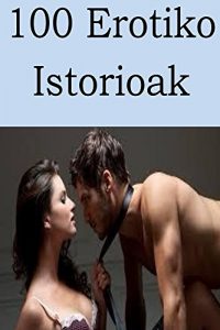Baixar 100 Erotiko Istorioak (Basque Edition) pdf, epub, eBook