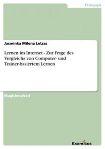 Baixar Lernen im Internet – Zur Frage des Vergleichs von Computer- und Trainer-basiertem Lernen pdf, epub, eBook