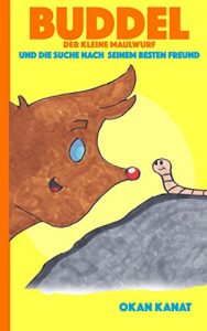 Baixar Buddel der kleine Maulwurf und die Suche nach seinem besten Freund (German Edition) pdf, epub, eBook